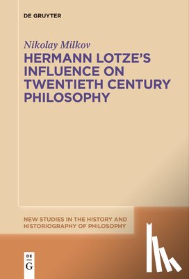 Milkov, Nikolay - Hermann Lotze's Influence on Twentieth Century Philosophy