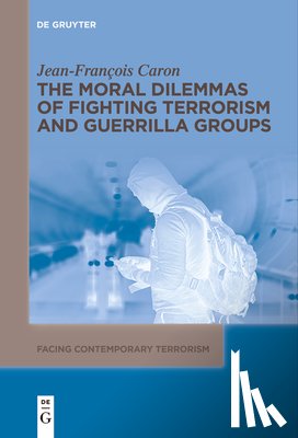 Caron, Jean-Francois - The Moral Dilemmas of Fighting Terrorism and Guerrilla Groups