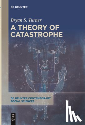 Turner, Bryan S. - A Theory of Catastrophe