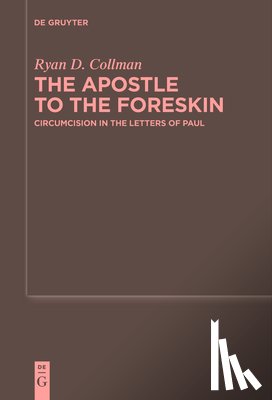 Collman, Ryan D. - The Apostle to the Foreskin