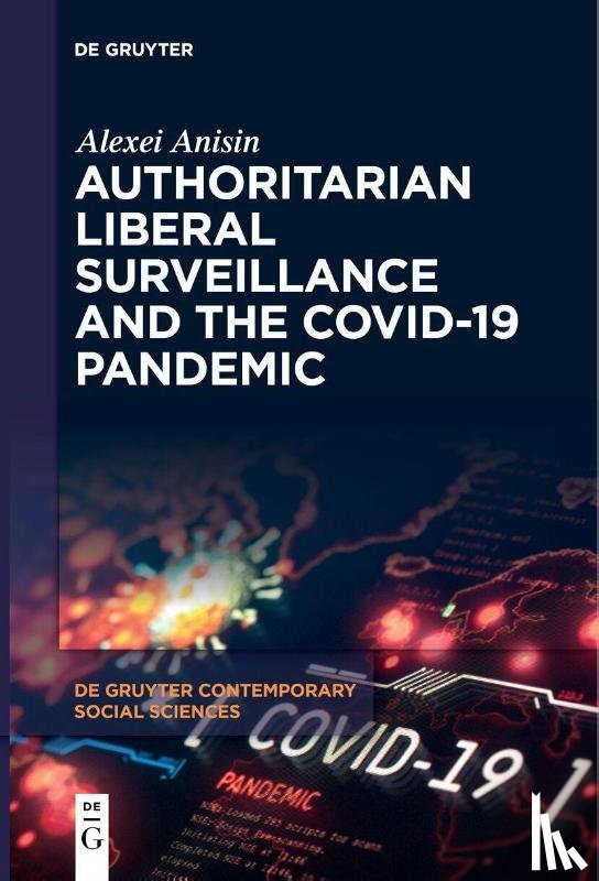 Anisin, Alexei - Authoritarian Liberal Surveillance and the COVID-19 Pandemic