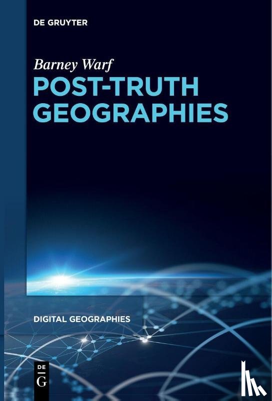 Warf, Barney - Post-Truth Geographies