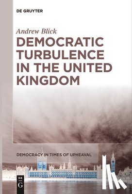 Blick, Andrew - Democratic Turbulence in the United Kingdom