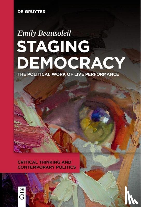Beausoleil, Emily - Staging Democracy