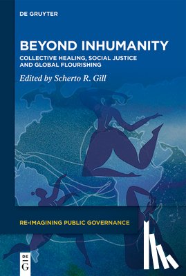 Gill, Scherto - Beyond Inhumanity: Collective Healing, Social Justice and Global Flourishing