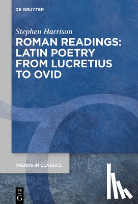 Harrison, Stephen - Roman Readings: Latin Poetry from Lucretius to Ovid