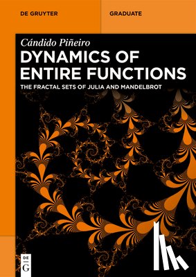 Piñeiro, Cándido - Dynamics of Entire Functions: The Fractal Sets of Julia and Mandelbrot