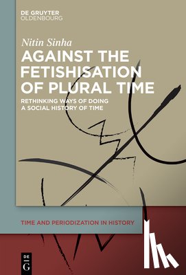 Sinha, Nitin - Against the Fetishisation of Plural Time