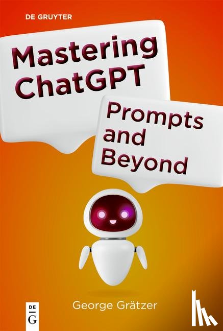 Gratzer, George - Mastering ChatGPT