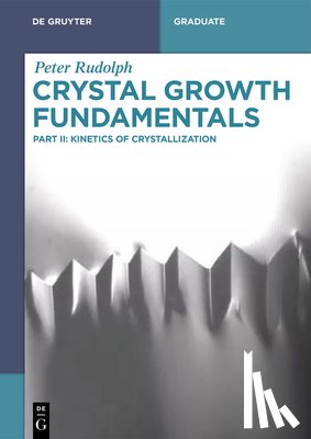 Rudolph, Peter - Crystal Growth Fundamentals: Kinetics of Crystallization