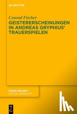 Fischer, Conrad - Geistererscheinungen in Andreas Gryphius' Trauerspielen