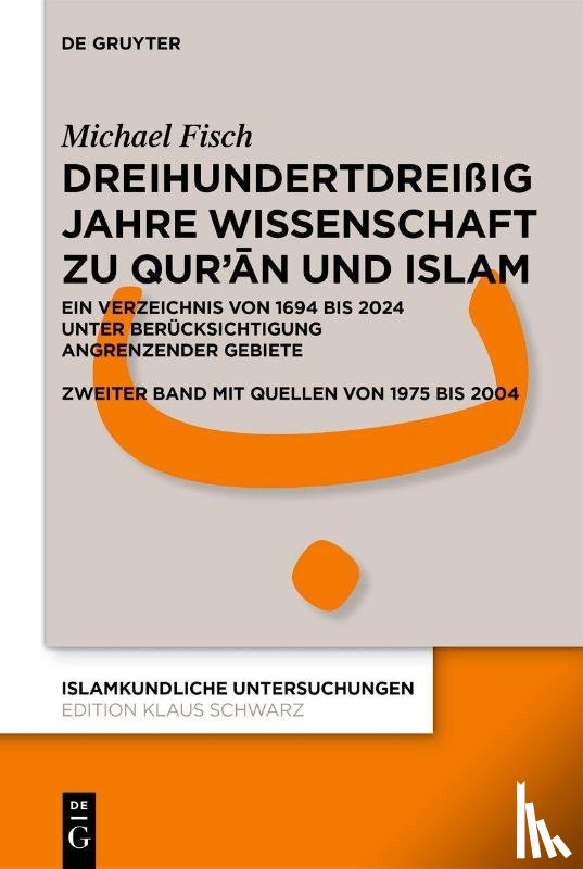 Fisch, Michael - Dreihundertdreißig Jahre Wissenschaft zu Qur'¿n und Islam