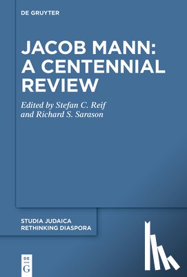 Reif, Stefan C. - Jacob Mann: A Centennial Review: Papers Delivered at a Conference Held at St John's College, Cambridge in July 2023
