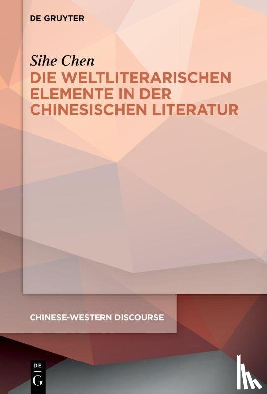 Chen, Sihe - Die weltliterarischen Elemente in der chinesischen Literatur