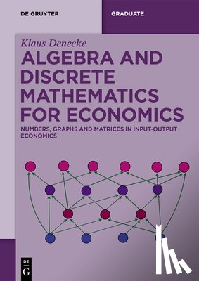 Denecke, Klaus - Algebra and Discrete Mathematics for Economics