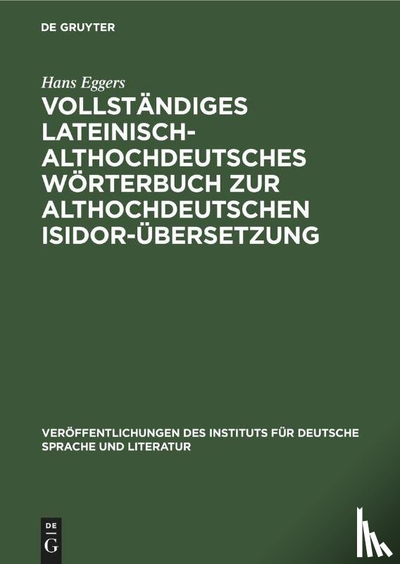 Eggers, Hans - Vollstandiges Lateinisch-Althochdeutsches Worterbuch Zur Althochdeutschen Isidor-Ubersetzung