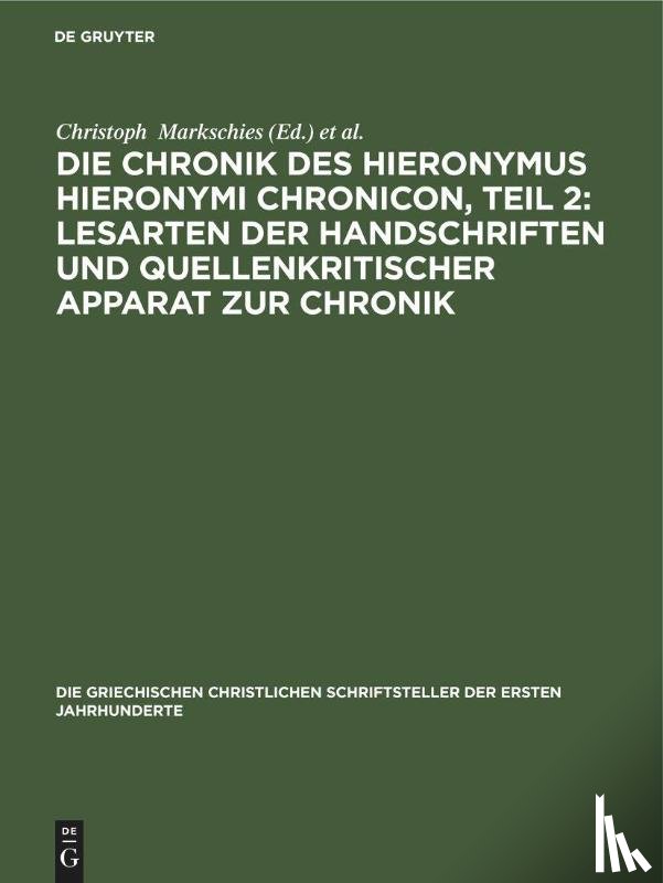  - Die Chronik Des Hieronymus Hieronymi Chronicon, Teil 2: Lesarten Der Handschriften Und Quellenkritischer Apparat Zur Chronik