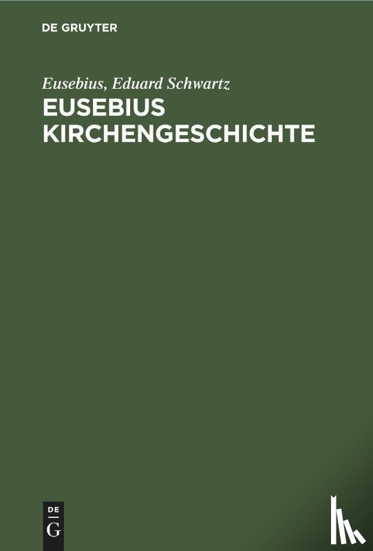 Eusebius, Schwartz, Eduard - Eusebius Kirchengeschichte