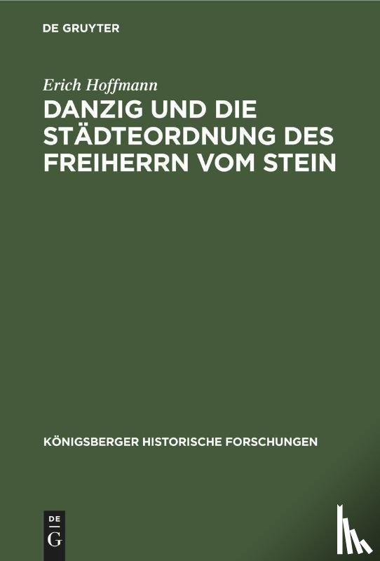 Hoffmann, Erich - Danzig Und Die Stadteordnung Des Freiherrn Vom Stein