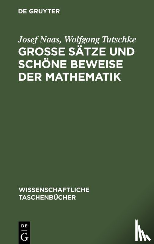 Naas Tutschke, Josef Wolfgang - Grosse Satze und schoene Beweise der Mathematik