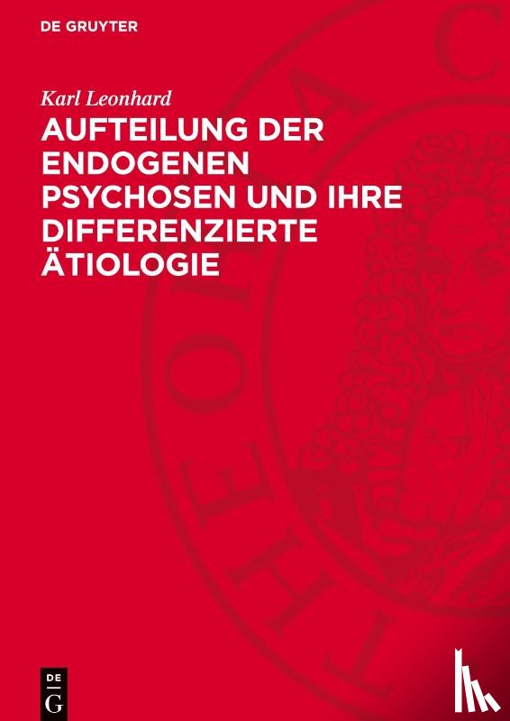 Leonhard, Karl - Aufteilung der endogenen Psychosen und ihre differenzierte Atiologie