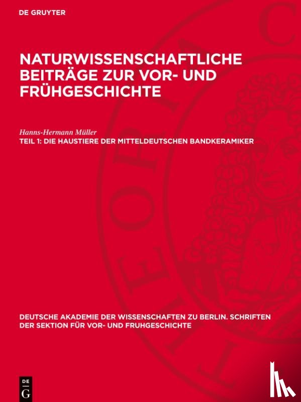 Müller, Hanns-Hermann - Naturwissenschaftliche Beiträge zur Vor- und Frühgeschichte, Teil 1, Die Haustiere der mitteldeutschen Bandkeramiker