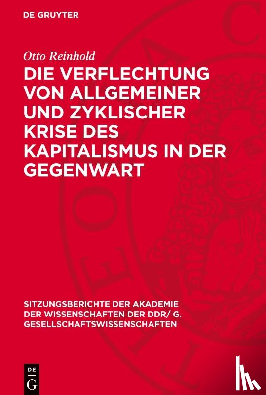 Reinhold, Otto - Die Verflechtung von allgemeiner und zyklischer Krise des Kapitalismus in der Gegenwart