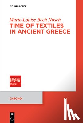 Nosch, Marie-Louise Bech - Time of Textiles in Ancient Greece