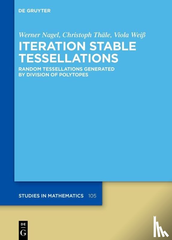 Nagel, Werner, Thale, Christoph, Weiß, Viola - Iteration Stable Tessellations