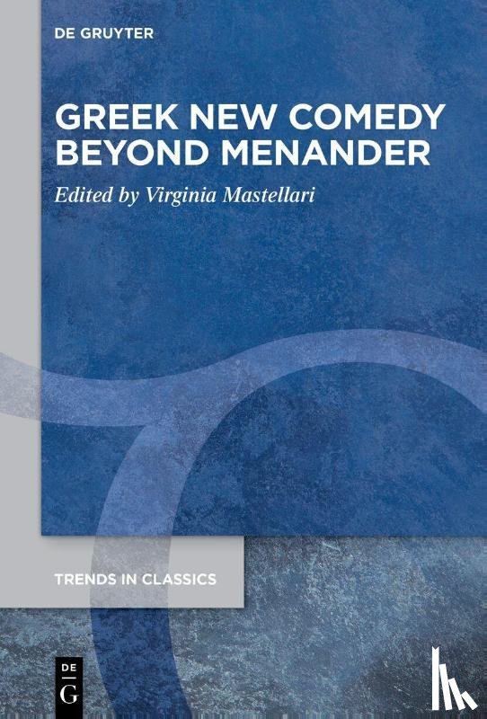  - Greek New Comedy Beyond Menander