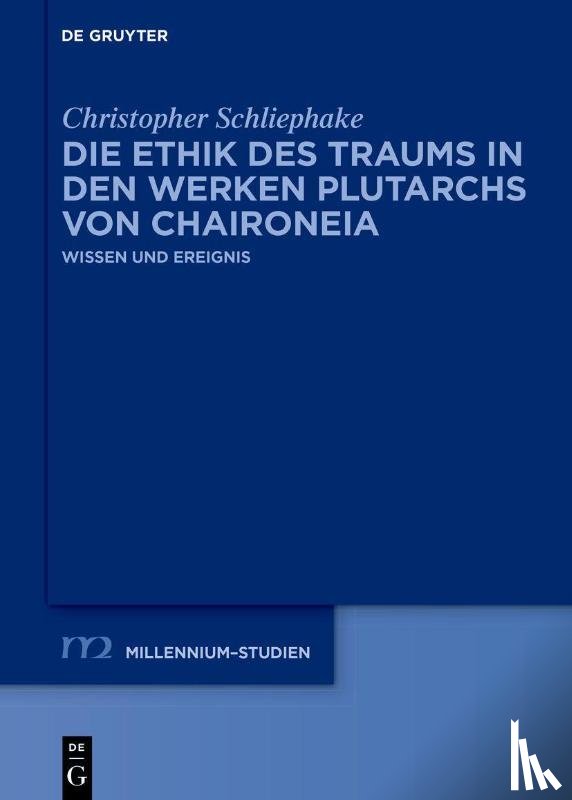 Schliephake, Christopher - Die Ethik des Traums in den Werken Plutarchs von Chaironeia