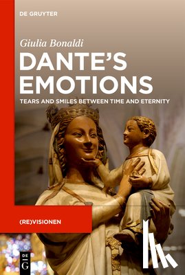 Bonaldi, Giulia - Dante's Emotions: Tears and Smiles Between Time and Eternity