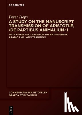Isepy, Peter - A Study on the Manuscript Transmission of Aristotle, ›De partibus animalium‹ I