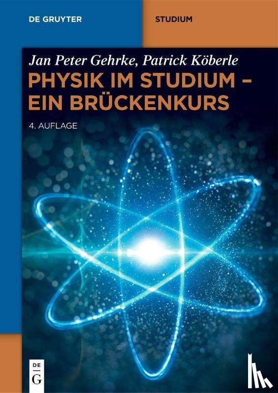 Gehrke, Jan Peter, Köberle, Patrick - Physik im Studium - Ein Brückenkurs