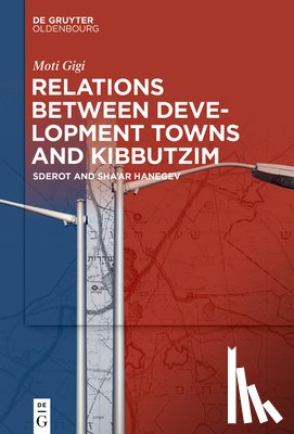 Gigi, Moti - Relations Between Development Towns and Kibbutzim: Sderot and Sha'ar Hanegev