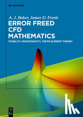 Baker, A. J., Freels, James D. - Error Freed CFD Mathematics