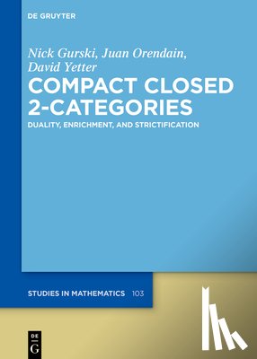 Gurski, Nick - Compact Closed 2-Categories: Duality, Enrichment, and Strictification