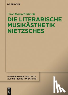 Rauschelbach, Uwe - Die literarische Musikästhetik Nietzsches