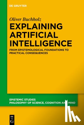 Buchholz, Oliver - Explaining Artificial Intelligence