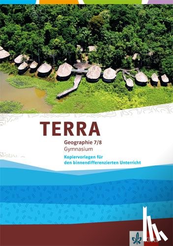  - TERRA Geographie 7/8.Schuljahr. Kopiervorlagen für den binnendifferenzierenden Unterricht