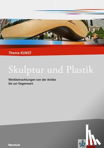  - Thema Kunst. Arbeitshefte Kunst für die Sekundarstufe II. Plastik und Skulptur