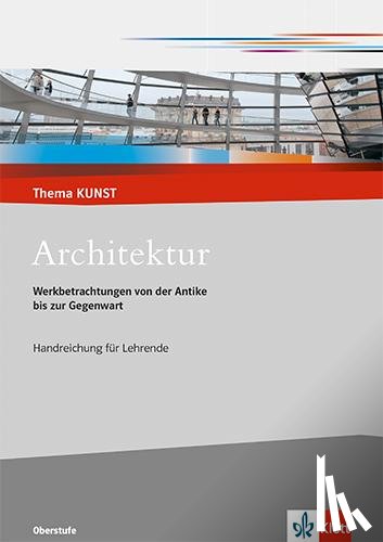  - Architektur. Werkbetrachtungen von der Antike bis zur Gegenwart. Lehrerheft mit CD-ROM Klasse 10-13
