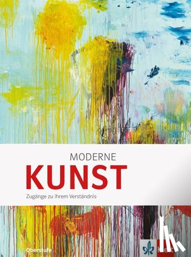  - Moderne KUNST. Zugänge zu ihrem Verständnis