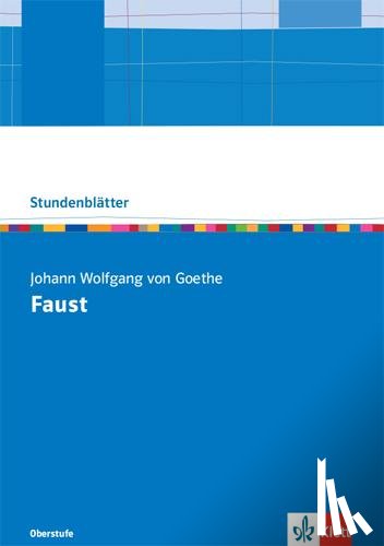 Goethe, Johann Wolfgang von - Faust I. Kopiervorlagen mit Unterrichtshilfen