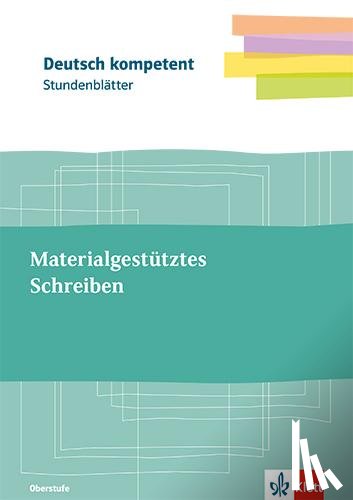  - Materialgestütztes Schreiben. Kopiervorlagen mit Unterrichtshilfen Oberstufe