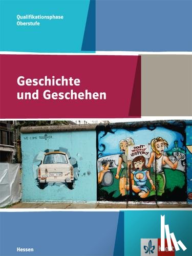  - Geschichte und Geschehen. Schülerbuch Qualifikationsphase. Ausgabe Hessen Gymnasium ab 2017