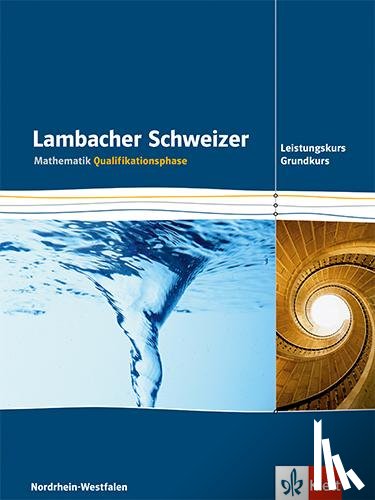  - Lambacher Schweizer. Qualifikationsphase. Schülerbuch für Grundkurs und Leistungskurs. Nordrhein-Westfalen