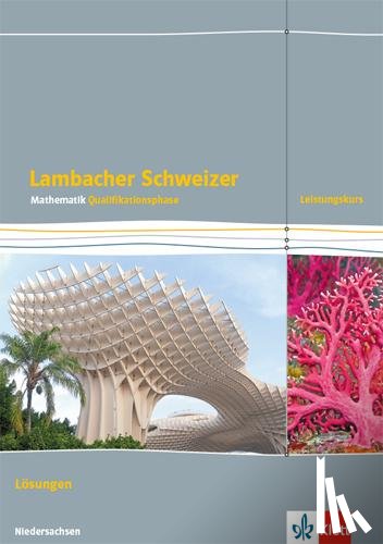  - Lambacher Schweizer Mathematik Qualifikationsphase Leistungskurs/erhöhtes Anforderungsniveau - G9. Lösungen Klassen 12/13. Ausgabe Niedersachsen