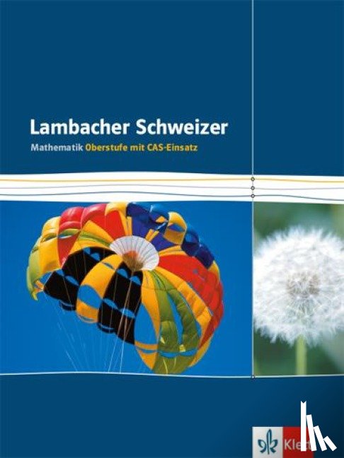  - Lambacher Schweizer. Einführungsphase/Qualifikationsphase. Oberstufe Schülerbuch Gesamtband CAS
