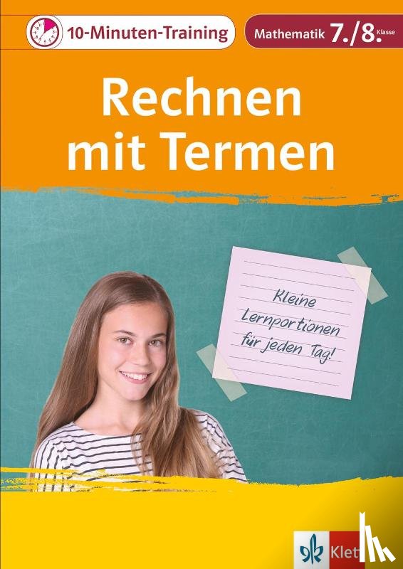  - 10-Minuten-Training Mathematik Rechnen mit Termen 7./8. Klasse. Kleine Lernportionen für jeden Tag